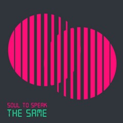 The Same - Soul to speak