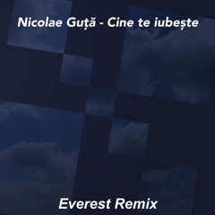 Nicolae Guță - Cine te iubește I Everest Remix