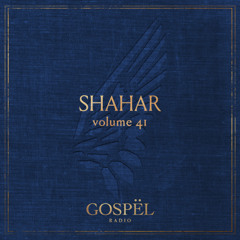 GOSPËL Radio Vol 41 Shahar