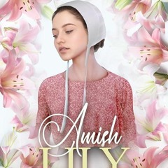 ✔PDF⚡️ Amish Lily: Amish Romance (Amish Love Blooms Book 4)