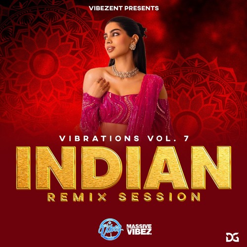 VIBRATIONS VOL.7 |INDIAN REMIX SESSION| (MIXED BY DJ VIBEZ E.N.T)