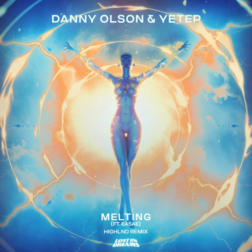 Danny Olson & yetep - Melting feat. EASAE (Highlnd Remix)