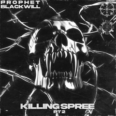 PROPHET X BLACKWILL - KILLING SPREE 2