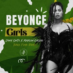 Beyonce -  Girls (Deny Sinto & Marlon Galvao Baile Funk Remix)