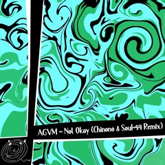 AGVM - Not Okay (Chinono & Soul-94 Remix)