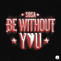 SOSA - Be Without You