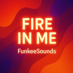 Fire in Me - FunkeeSounds