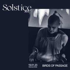 Birds of Passage - Solstice303 x Warehouse Nantes (19.01.23)