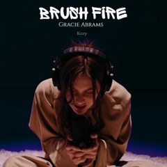 Brush Fire -by Gracie Abrams(Slowed & Reverb)