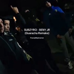 Subzyro- Beny Jr | Guaracha Remake bY @Majinramen