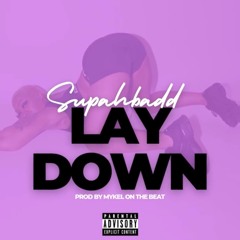 Supah Badd - Lay Down