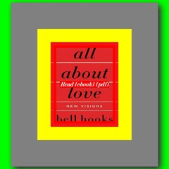Read ebook [PDF] All About Love New Visions (Love Song to the Nation Book 1)  by bell hooks