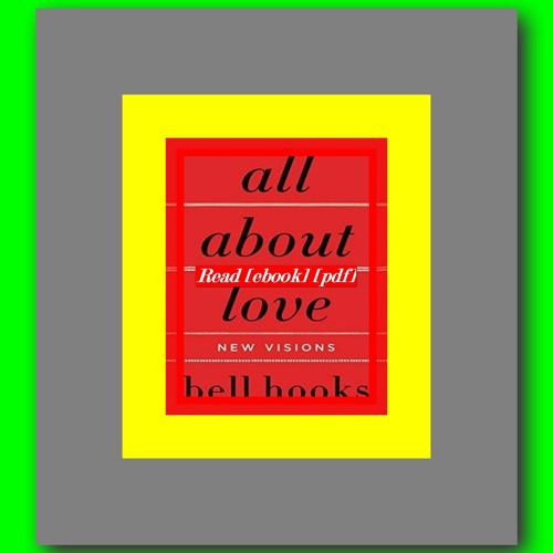 Read ebook [PDF] All About Love New Visions (Love Song to the Nation Book 1)  by bell hooks