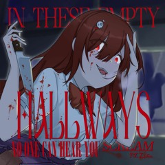 in these empty hallways no one can hear you scream (ft. L4hee)