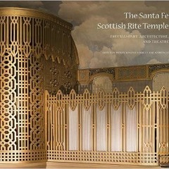 Read pdf The Santa Fe Scottish Rite Temple: Freemasonry, Architecture, and Theatre by Wendy Waszut-B