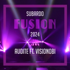 audite ft. Visionobi - Subardo Stage - Fusion Festival 2024