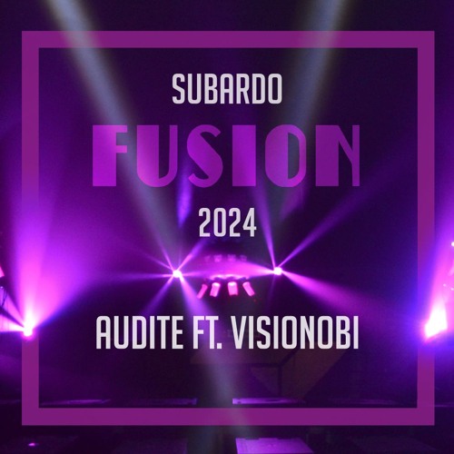 audite ft. Visionobi - Subardo Stage - Fusion Festival 2024