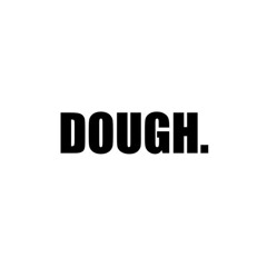 DOUGH [UNFINISHED] (APR 18, 2024).