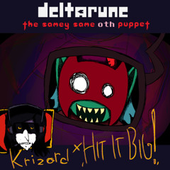 [PIEPJ6M] Krizard + 'HIT IT BIG!' [Deltarune: THE SAMEY SAME OTH PUPPET]