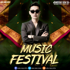 Nonstop - Music Festival (Vol 27) - Văn Nguyên Mix