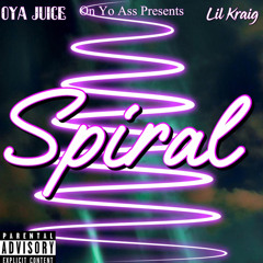OYA Juice - Spiral Feat. Lil Kraig (Prod. by Jammy Beatz)