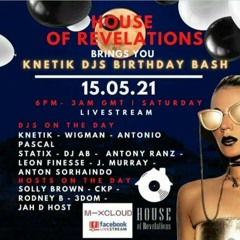 HOUSE OF REVELATIONS PRESENTS KNETIK DJ'S BIRTHDAT BASH LEON FINESSE
