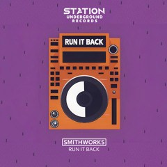 SMITHWORKS - RUN IT BACK (Original Mix)