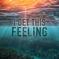 Phatwell - I Get This Feeling