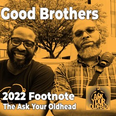 Good Brothers 2022 Footnote