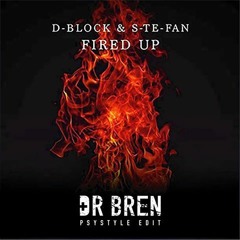 D-Block & S-te-Fan - Fired Up (Dr Bren Psystyle Edit )