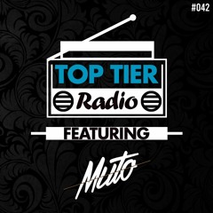 Top Tier Radio (042) ft. Muto