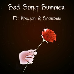 Sad Song Summer (Ft: Morgan & Scorpius)