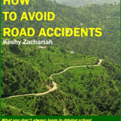 [DOWNLOAD] KINDLE 📔 How to Avoid Road Accidents : What you don't always learn from d