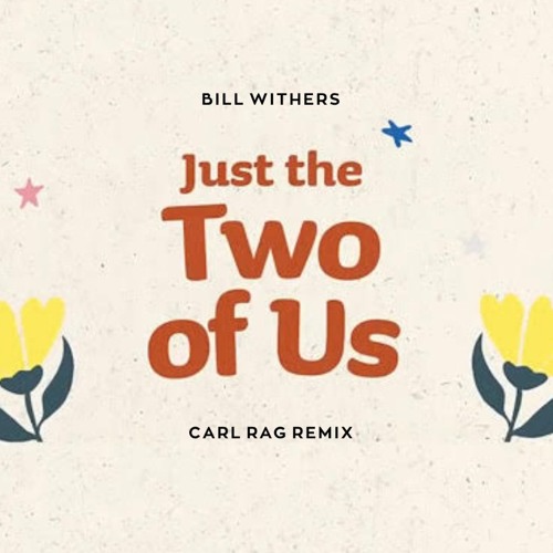 Bill Withers - Just The Two Of Us (Carl Rag Remix)