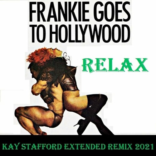 Stream Goes To Hollywood - Relax (Kay Stafford Extended Remix 2021) by Kay Stafford - At the Ibiza beach mixes Listen online for on SoundCloud