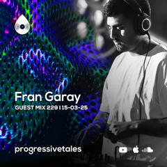229 Guest Mix I Progressive Tales with Fran Garay