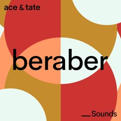 Ace & Tate Sounds — guest mix by Beraber