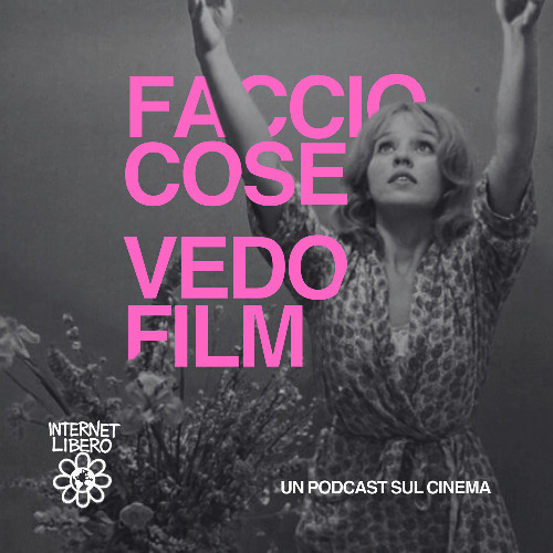 Veronica Cirigliano - FACCIO COSE, VEDO FILM - Un podcast sul cinema EP. 1