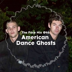 The Face | Mix 46 | American Dance Ghosts