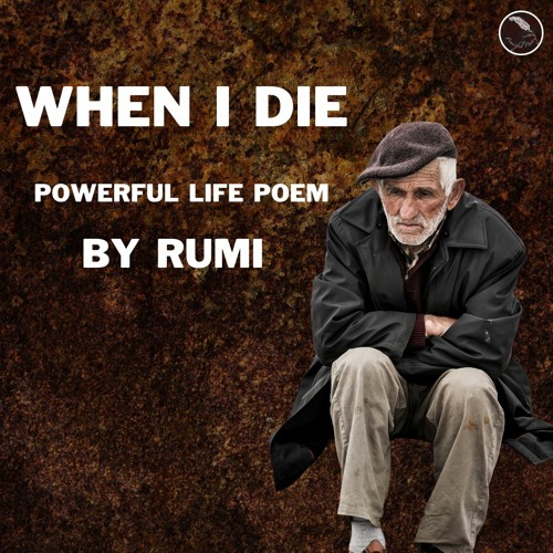 Stream episode When I Die Rumi (Powerful Poetry) by Powerful Poetry