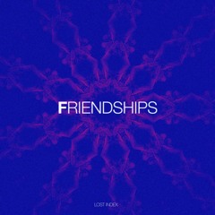 Deep House | Lost Index - Friendships