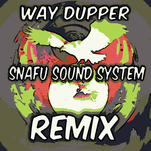 Raven Myth - Way Dupper (Snafu SoundSystem Remix)