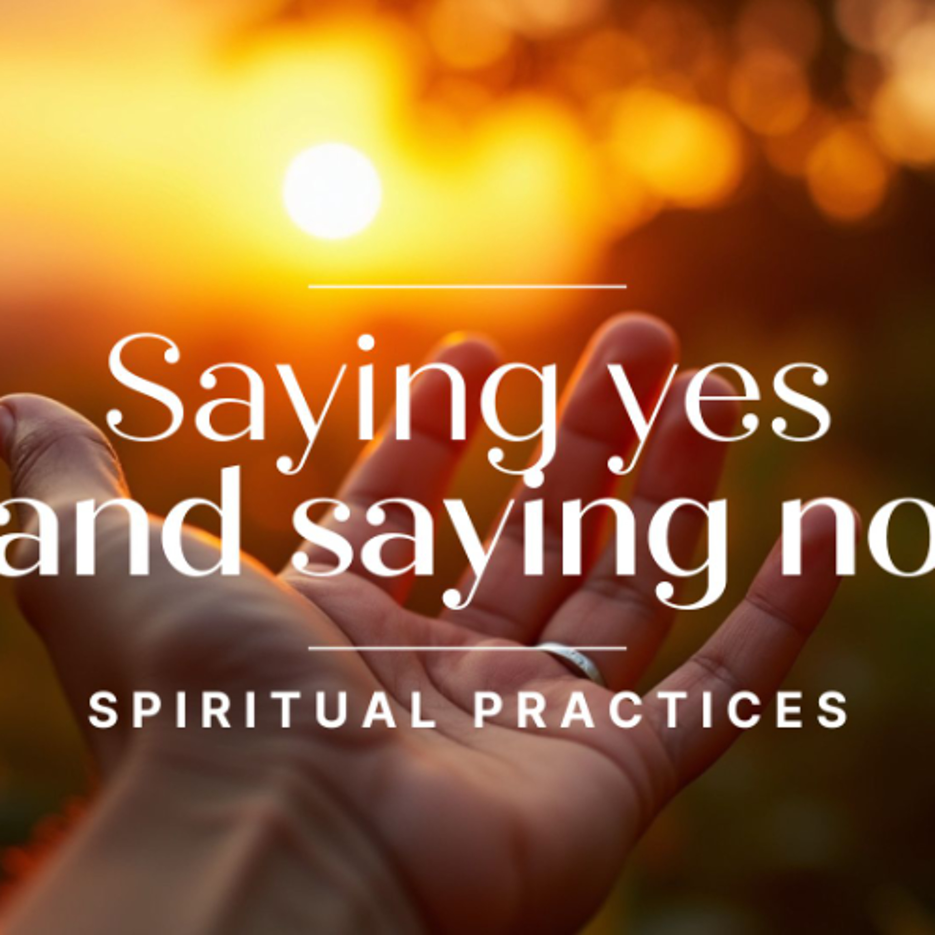 The Spiritual Practice of Saying Yes and Saying No episode artwork