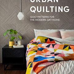[Access] KINDLE 📙 Urban Quilting by  Wendy Chow EBOOK EPUB KINDLE PDF