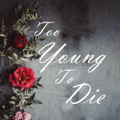 Too Young To Die (Cover)