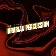ARABIAN PERCUSSION - AMSTERBOY (Original Mix)