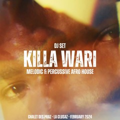 Killa Wari - Melodic & Percussive Afro House - Le Chalet Des Praz - La Clusaz - February 2024