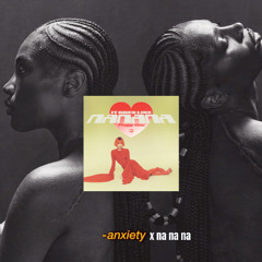 Anxiety x Na Na Na (Stro Mashup)