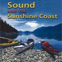 [ACCESS] [EBOOK EPUB KINDLE PDF] Sea Kayak Desolation Sound & the Sunshine Coast by  Heather Harbord