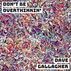 Don't Be Overthinkin' (Original Mix)